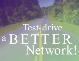 Test-drive a better network!